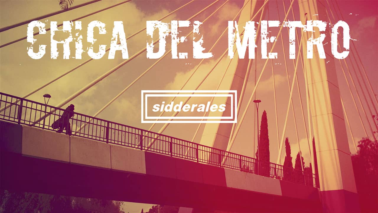Sidderales – Chica del Metro (Videoclip Oficial)